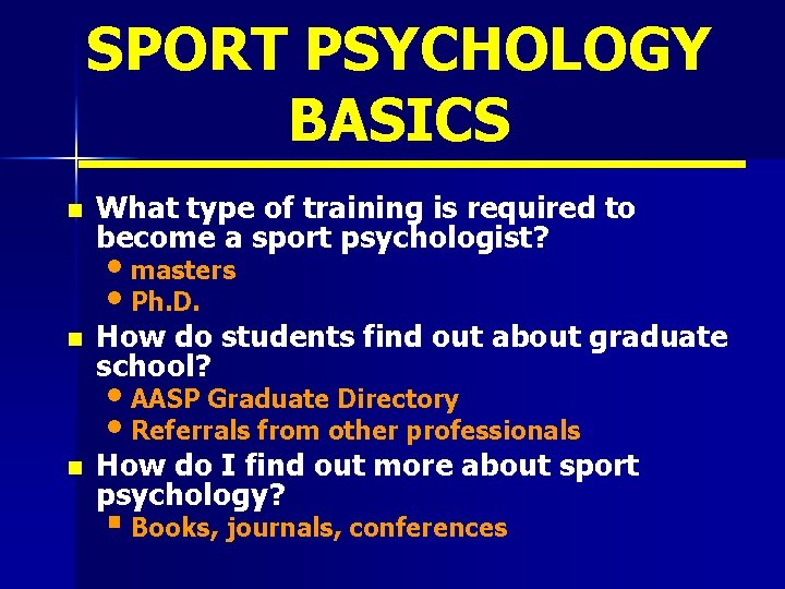 SPORT PSYCHOLOGY BASICS n What type of training is required to become a sport