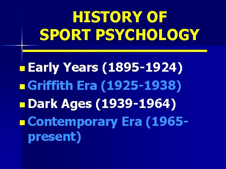 HISTORY OF SPORT PSYCHOLOGY n Early Years (1895 -1924) n Griffith Era (1925 -1938)