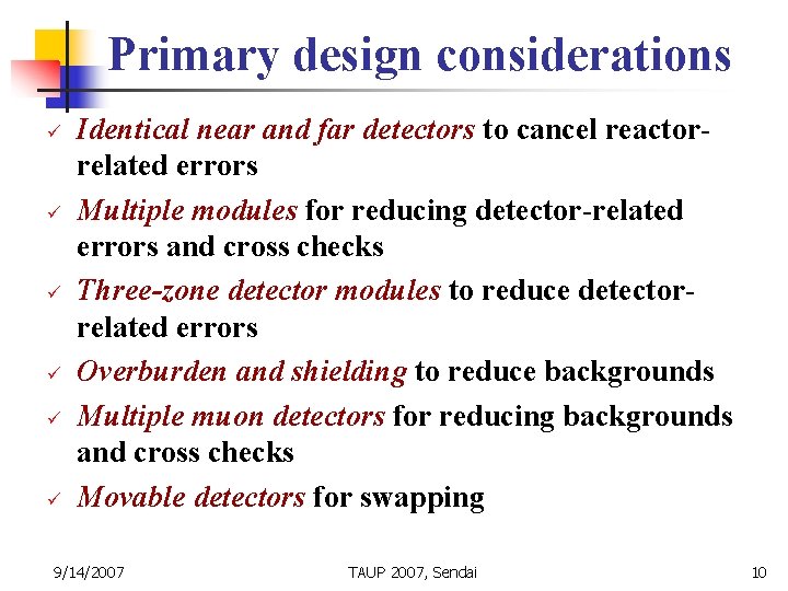 Primary design considerations ü ü ü Identical near and far detectors to cancel reactorrelated