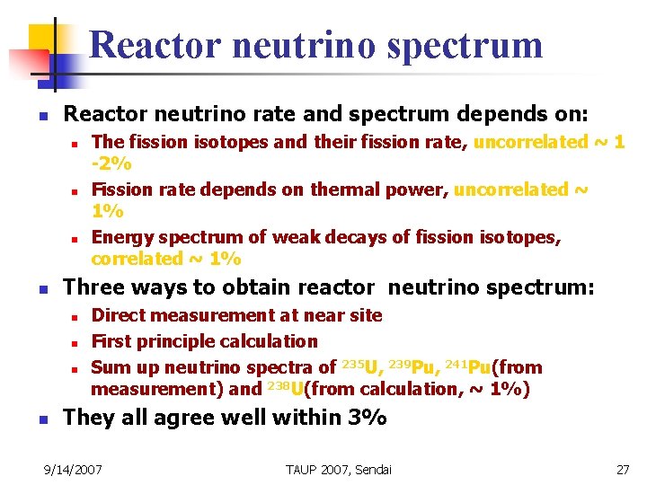 Reactor neutrino spectrum n Reactor neutrino rate and spectrum depends on: n n Three