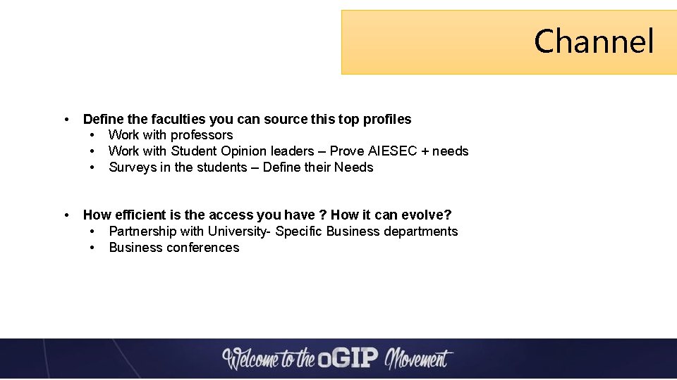 Channel • Define the faculties you can source this top profiles • Work with