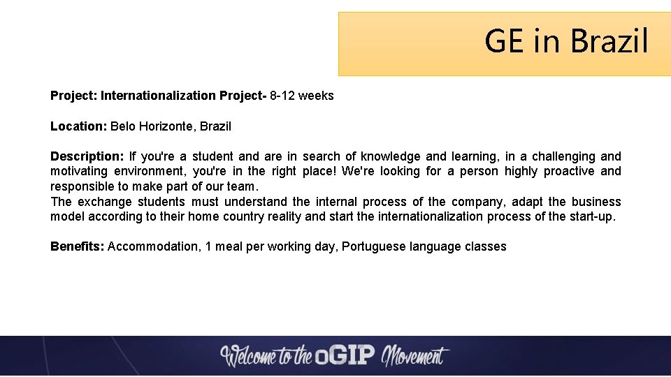 GE in Brazil Project: Internationalization Project- 8 -12 weeks Location: Belo Horizonte, Brazil Description: