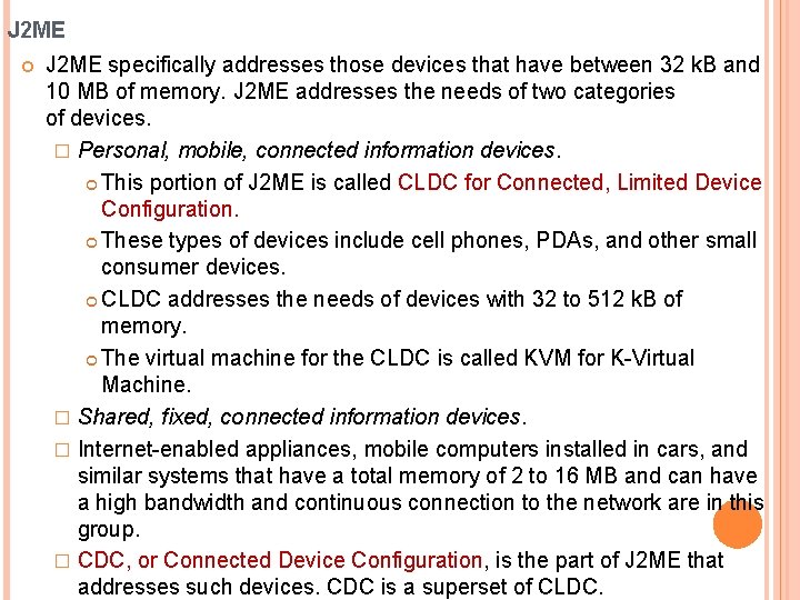 J 2 ME specifically addresses those devices that have between 32 k. B and