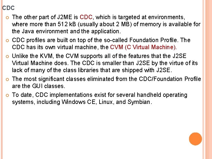 CDC The other part of J 2 ME is CDC, which is targeted at