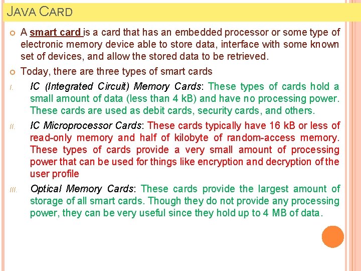 JAVA CARD A smart card is a card that has an embedded processor or