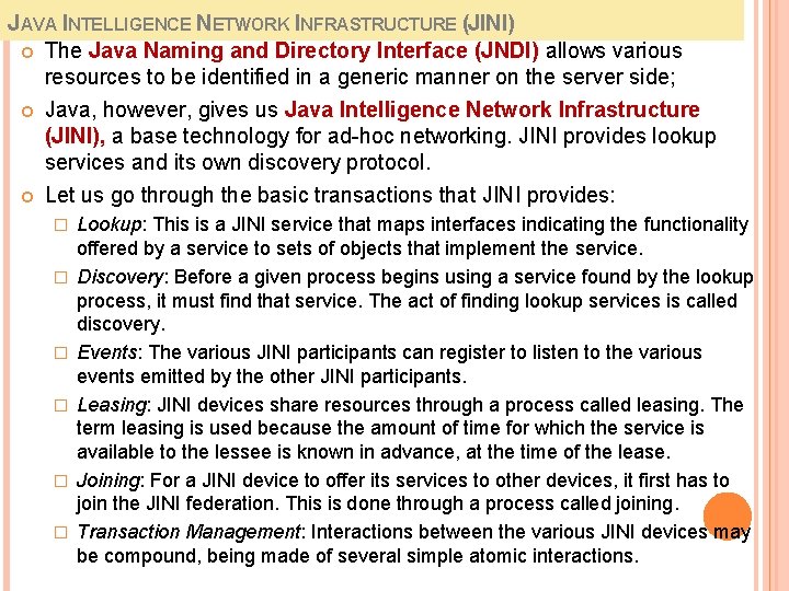 JAVA INTELLIGENCE NETWORK INFRASTRUCTURE (JINI) The Java Naming and Directory Interface (JNDI) allows various