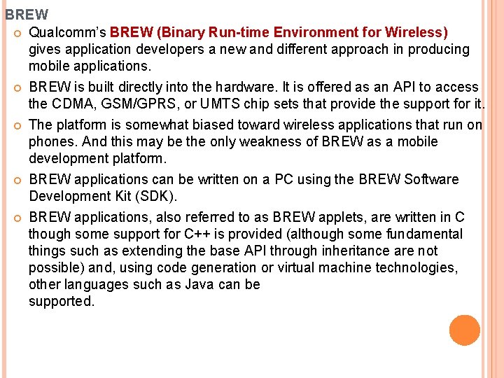 BREW Qualcomm’s BREW (Binary Run-time Environment for Wireless) gives application developers a new and