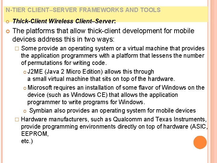 N-TIER CLIENT–SERVER FRAMEWORKS AND TOOLS Thick-Client Wireless Client–Server: The platforms that allow thick-client development