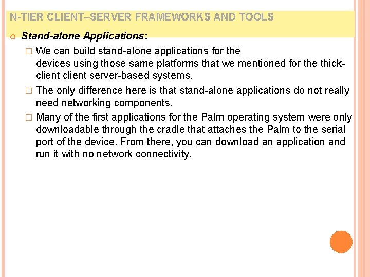 N-TIER CLIENT–SERVER FRAMEWORKS AND TOOLS Stand-alone Applications: � We can build stand-alone applications for