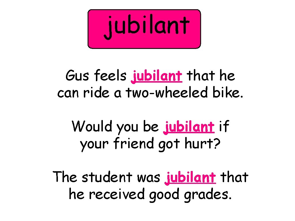 jubilant Gus feels jubilant that he can ride a two-wheeled bike. Would you be