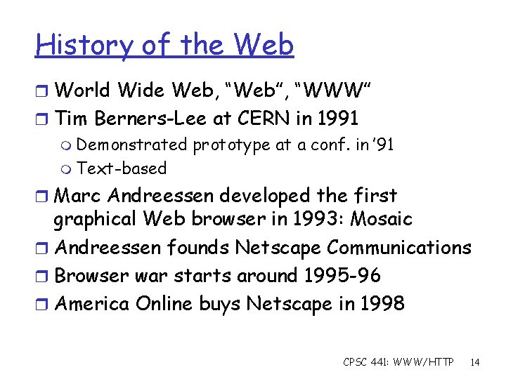 History of the Web r World Wide Web, “Web”, “WWW” r Tim Berners-Lee at