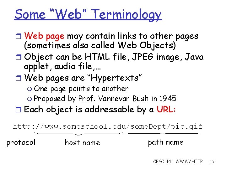 Some “Web” Terminology r Web page may contain links to other pages (sometimes also