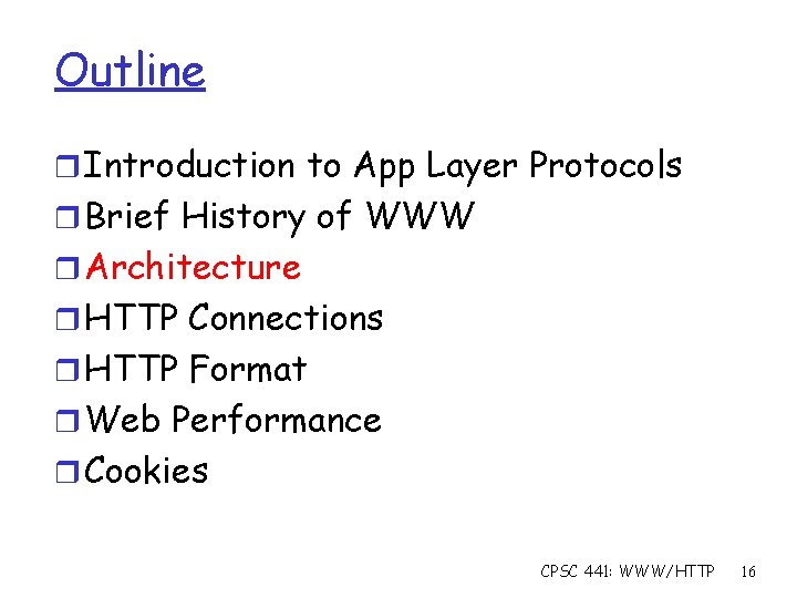 Outline r Introduction to App Layer Protocols r Brief History of WWW r Architecture