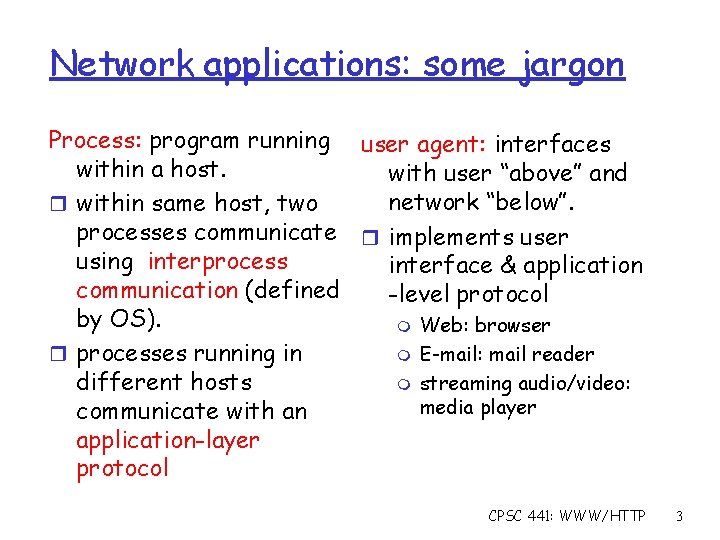 Network applications: some jargon Process: program running user agent: interfaces within a host. with