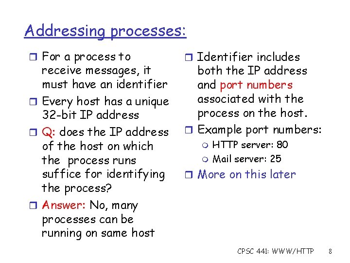 Addressing processes: r For a process to receive messages, it must have an identifier
