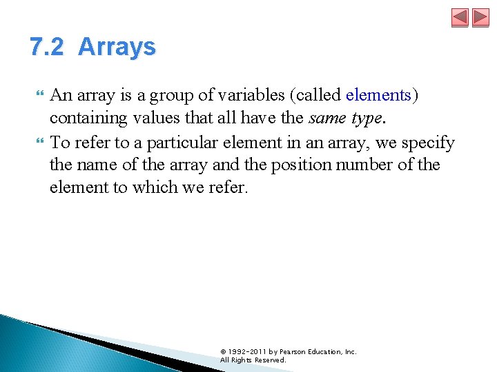 7. 2 Arrays An array is a group of variables (called elements) containing values 7. 2 Arrays An array is a group of variables (called elements) containing values