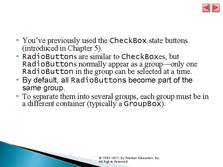 You’ve previously used the Check. Box state buttons (introduced in Chapter 5). Radio. You’ve previously used the Check. Box state buttons (introduced in Chapter 5). Radio.
