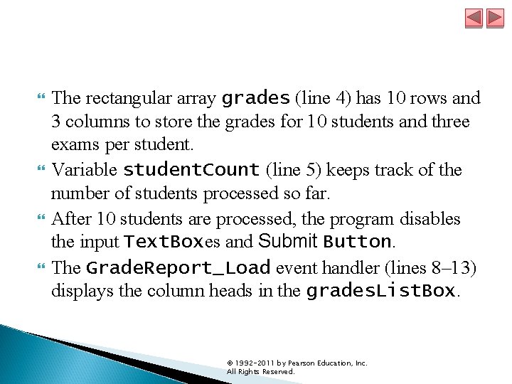 The rectangular array grades (line 4) has 10 rows and 3 columns to The rectangular array grades (line 4) has 10 rows and 3 columns to