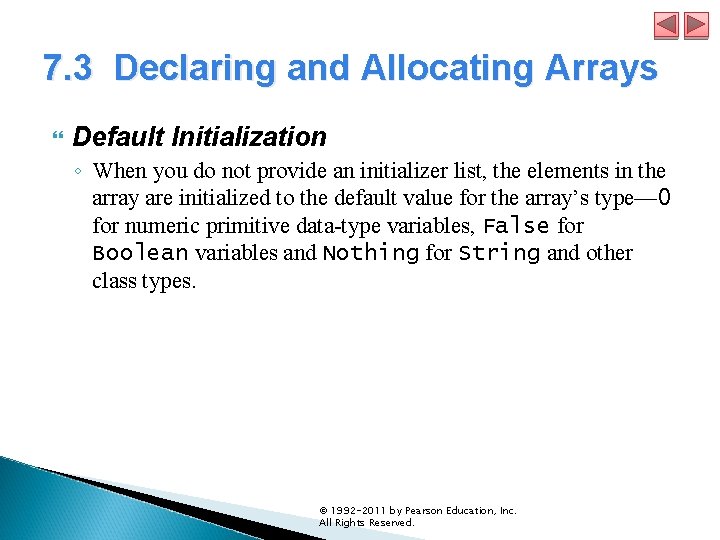 7. 3 Declaring and Allocating Arrays Default Initialization ◦ When you do not provide 7. 3 Declaring and Allocating Arrays Default Initialization ◦ When you do not provide