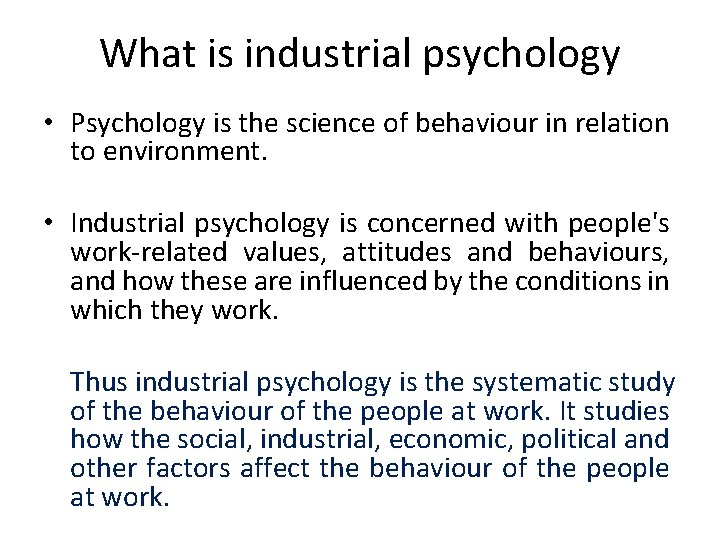 What is industrial psychology • Psychology is the science of behaviour in relation to