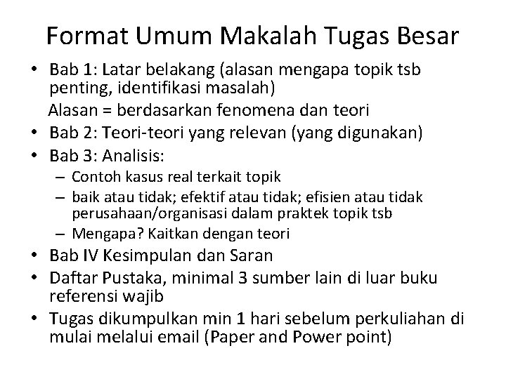 Format Umum Makalah Tugas Besar • Bab 1: Latar belakang (alasan mengapa topik tsb