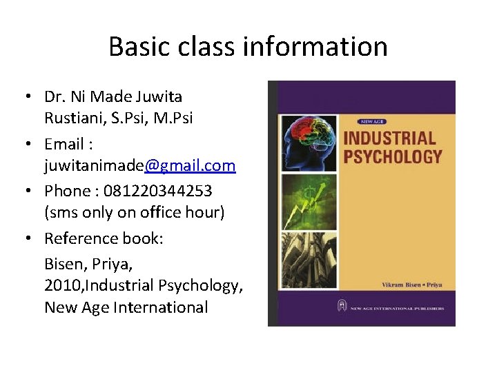 Basic class information • Dr. Ni Made Juwita Rustiani, S. Psi, M. Psi •