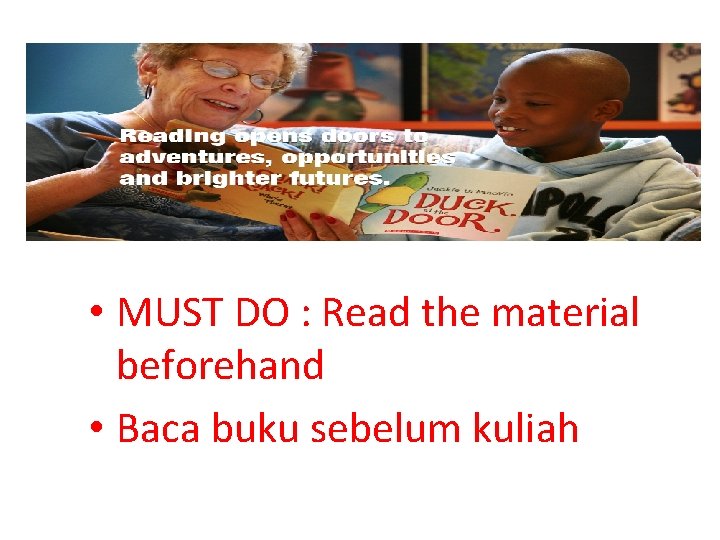  • MUST DO : Read the material beforehand • Baca buku sebelum kuliah