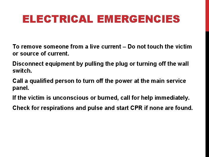 ELECTRICAL EMERGENCIES To remove someone from a live current – Do not touch the
