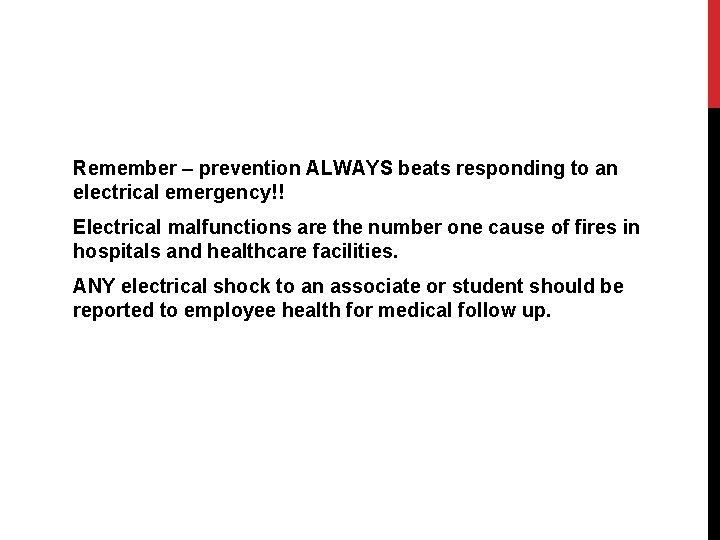 Remember – prevention ALWAYS beats responding to an electrical emergency!! Electrical malfunctions are the