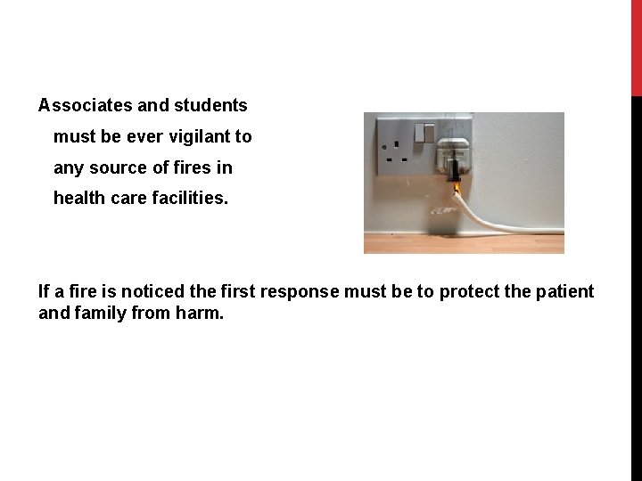 Associates and students must be ever vigilant to any source of fires in health