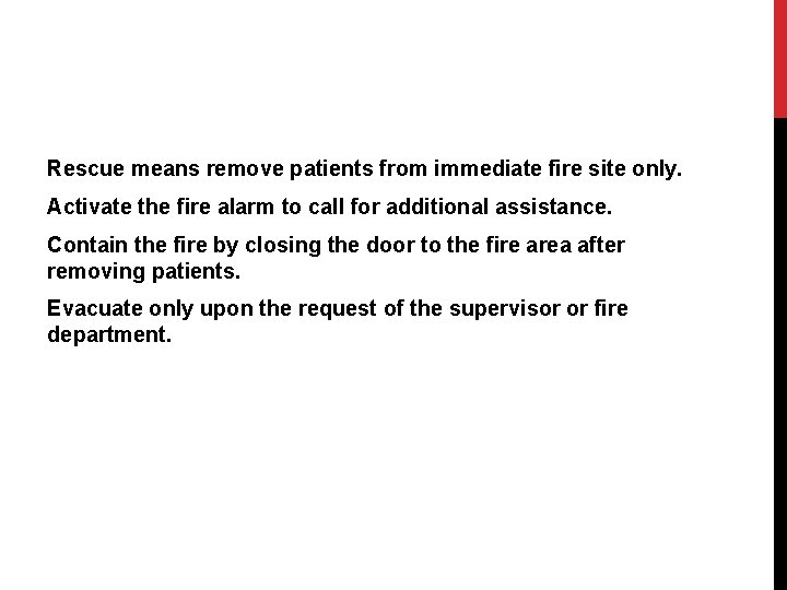 Rescue means remove patients from immediate fire site only. Activate the fire alarm to