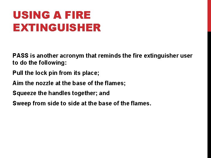 USING A FIRE EXTINGUISHER PASS is another acronym that reminds the fire extinguisher user