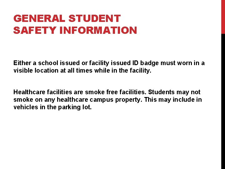 GENERAL STUDENT SAFETY INFORMATION Either a school issued or facility issued ID badge must