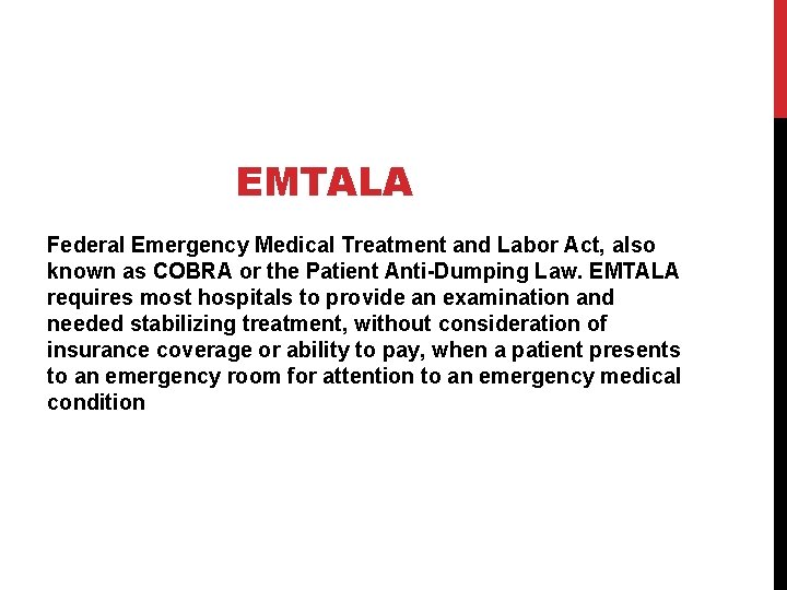 EMTALA Federal Emergency Medical Treatment and Labor Act, also known as COBRA or the