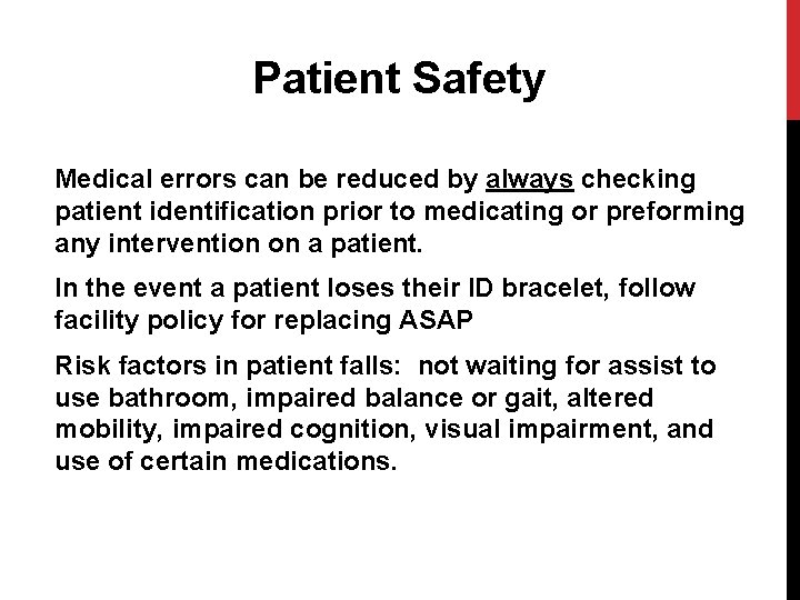 Patient Safety Medical errors can be reduced by always checking patient identification prior to