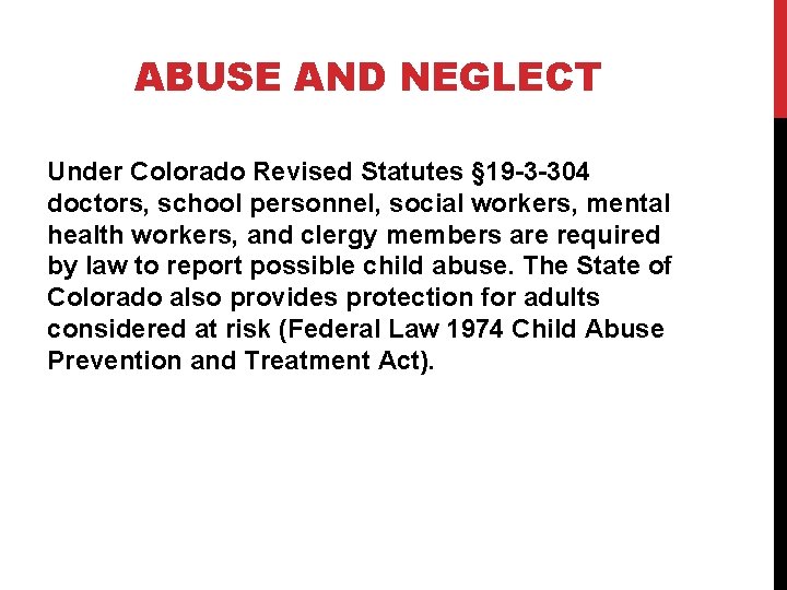 ABUSE AND NEGLECT Under Colorado Revised Statutes § 19 -3 -304 doctors, school personnel,