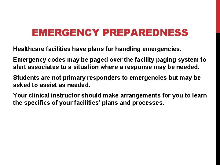 EMERGENCY PREPAREDNESS Healthcare facilities have plans for handling emergencies. Emergency codes may be paged