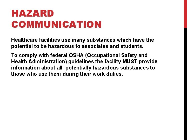 HAZARD COMMUNICATION Healthcare facilities use many substances which have the potential to be hazardous