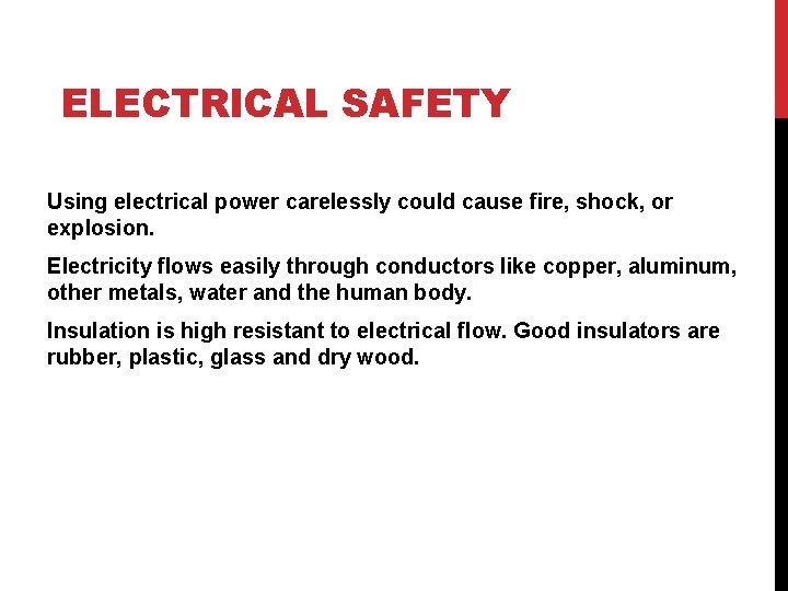 ELECTRICAL SAFETY Using electrical power carelessly could cause fire, shock, or explosion. Electricity flows