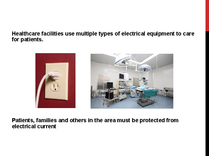 Healthcare facilities use multiple types of electrical equipment to care for patients. Patients, families