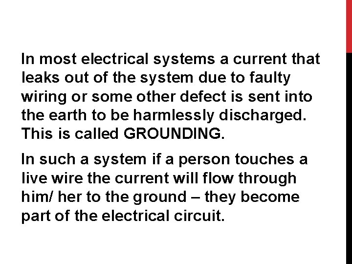 In most electrical systems a current that leaks out of the system due to