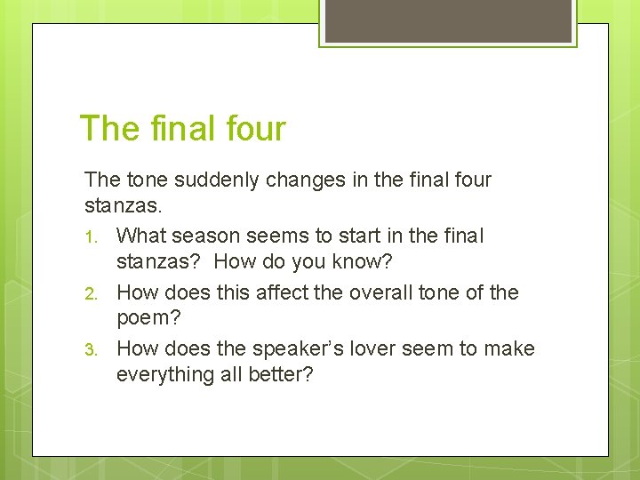 The final four The tone suddenly changes in the final four stanzas. 1. What