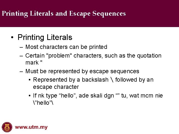 Printing Literals and Escape Sequences • Printing Literals – Most characters can be printed