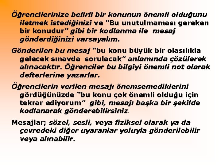 Öğrencilerinize belirli bir konunun önemli olduğunu iletmek istediğinizi ve "Bu unutulmaması gereken bir konudur"