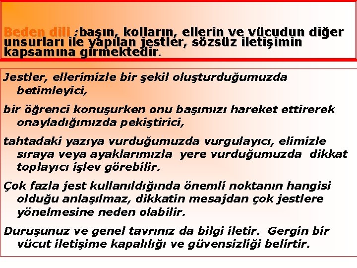 Beden dili : başın, kolların, ellerin ve vücudun diğer unsurları ile yapılan jestler, sözsüz