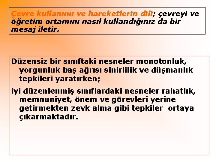 Çevre kullanımı ve hareketlerin dili; çevreyi ve öğretim ortamını nasıl kullandığınız da bir mesaj