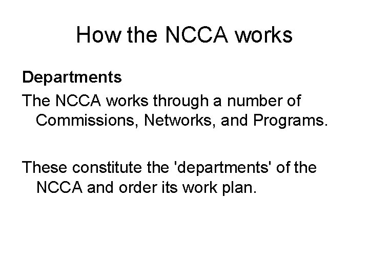 How the NCCA works Departments The NCCA works through a number of Commissions, Networks,