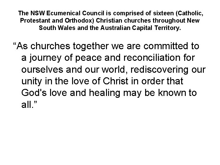  The NSW Ecumenical Council is comprised of sixteen (Catholic, Protestant and Orthodox) Christian
