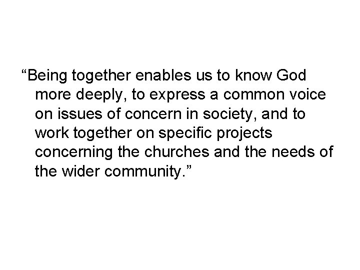 “Being together enables us to know God more deeply, to express a common voice