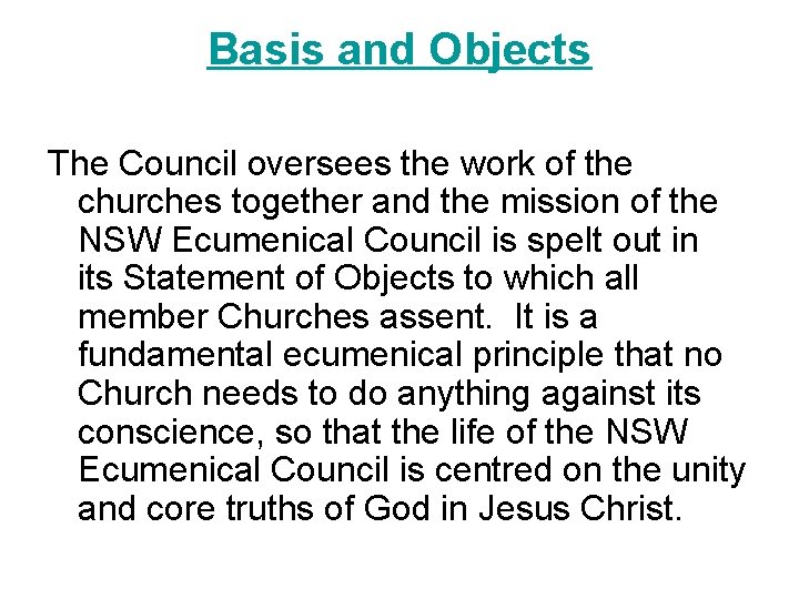 Basis and Objects The Council oversees the work of the churches together and the